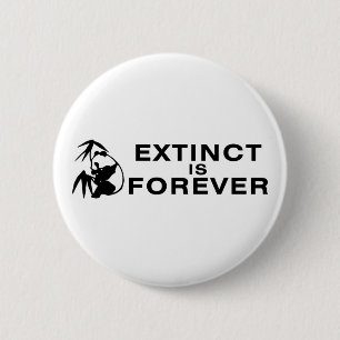 Extinct Is Forever 2 Inch Round Button