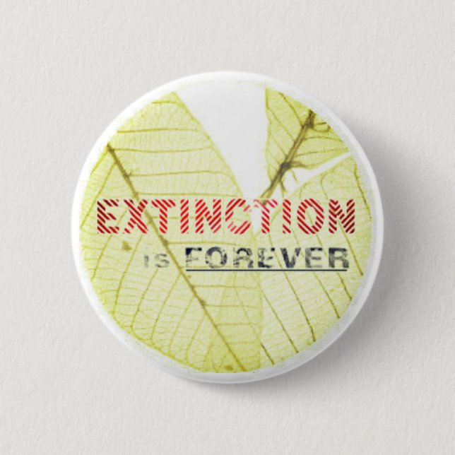 Extinction is Forever 2 Inch Round Button (Front)