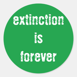 "Extinction is Forever" Sticker