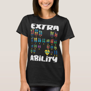 Extra Ability chromosomes Trisomy 21 XX T-Shirt