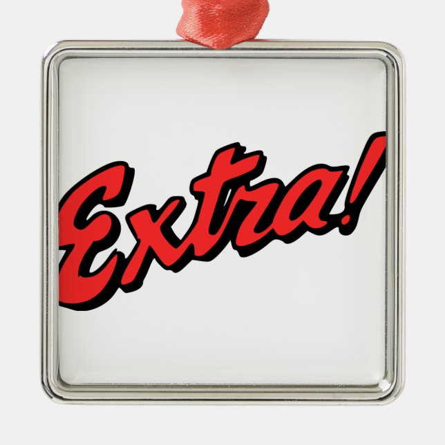 Extra! Exclusive Metal Ornament (Front)