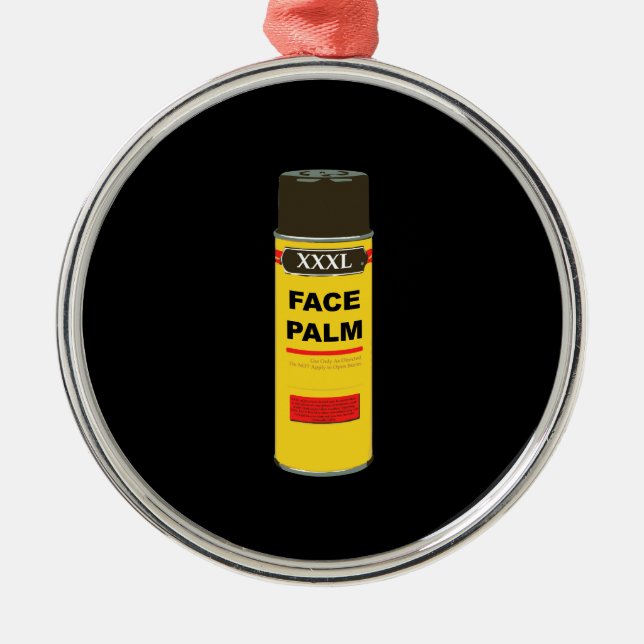 Extra Extra Extra Large can of FACE PALM Metal Ornament (Front)