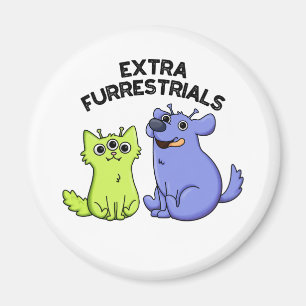 Extra Furrestrials Funny Alien Furry Pet Pun  Magnet