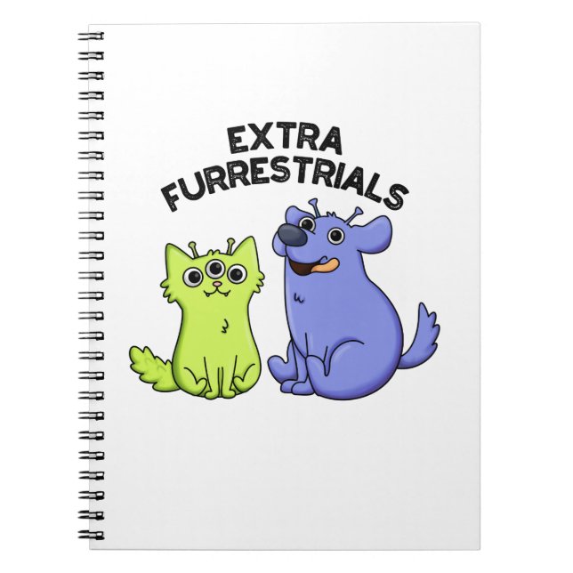 Extra Furrestrials Funny Alien Furry Pet Pun  Notebook (Front)