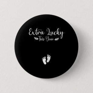 Extra Lucky This Year St Patricks Pregnancy Announ 2 Inch Round Button