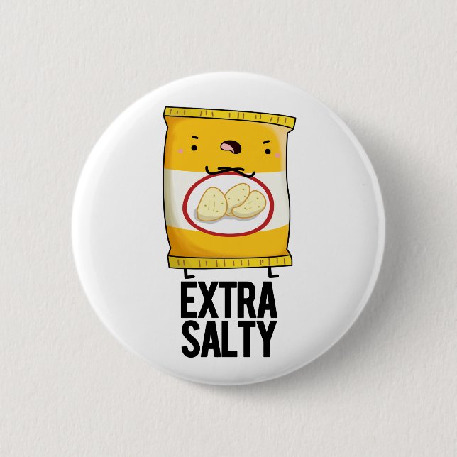 Extra Salty Funny Salty Snack Pun  2 Inch Round Button (Front)