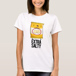 Extra Salty Funny Salty Snack Pun  T-Shirt