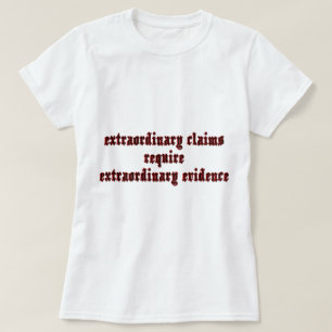 Extraordinary Claims T-Shirt