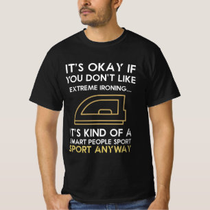 Extreme ironing & fans gift ideas for adults T-Shirt