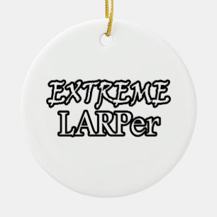Extreme Larper Ceramic Ornament