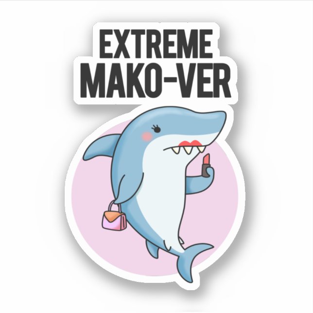 Extreme Mako-ver Funny Mako Shark Pun (Front)