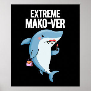 Extreme Mako-ver Funny Mako Shark Pun Dark BG Poster