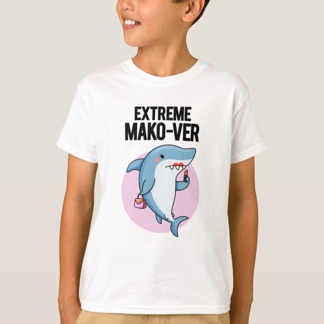 Extreme Mako-ver Funny Mako Shark Pun T-Shirt (Front)