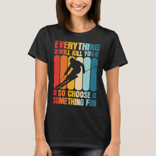 Extreme Sports Funny Choose Something Fun Skiing S T-Shirt
