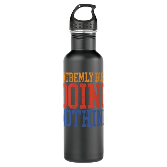 EXTREMELY BUSY DOING NOTHING Funny Lazy Gift Idea 710 Ml Water Bottle (Front)