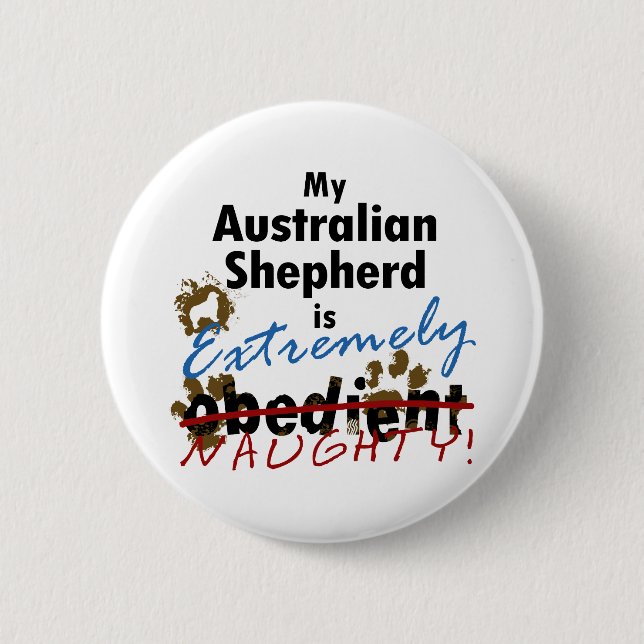 Extremely Naughty Australian Shepherd 2 Inch Round Button (Front)