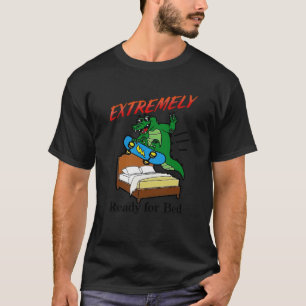 Extremely Ready For Bed Alligator Funny Crocodile T-Shirt