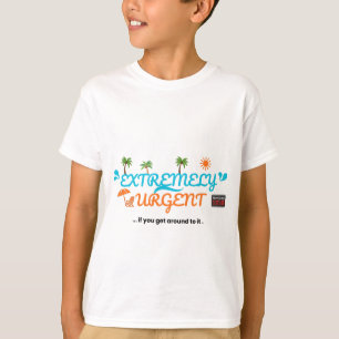 Extremely Urgent... If You Get Around To It T-Shirt