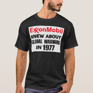 Exxon Mobil Knew About Global Warming In 1977 T-Shirt