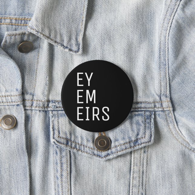 Ey Em Eirs Pronoun 3 Inch Round Button (In Situ)