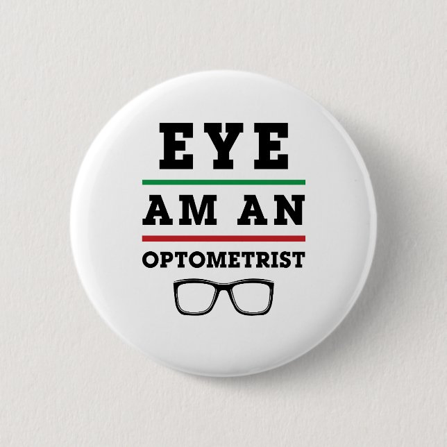 Eye Am an Optometrist Funny Optometry 2 Inch Round Button (Front)