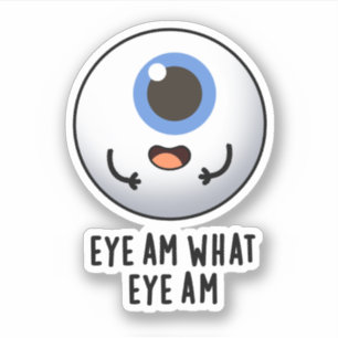 Eye Am What Eye Am Funny Eyeball Pun 