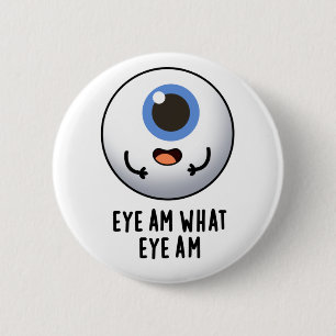 Eye Am What Eye Am Funny Eyeball Pun  2 Inch Round Button