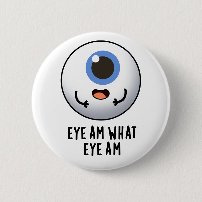 Eye Am What Eye Am Funny Eyeball Pun  2 Inch Round Button (Front)