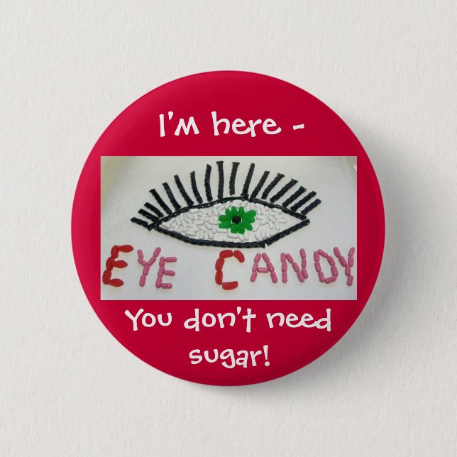 Eye Candy Badge 2 Inch Round Button (Front)