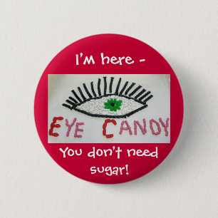 Eye Candy Badge 2 Inch Round Button