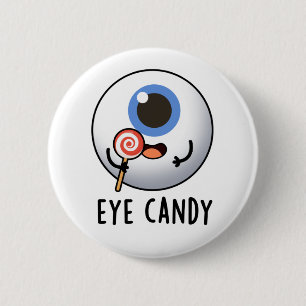 Eye Candy Funny Eyeball Pun 2 Inch Round Button
