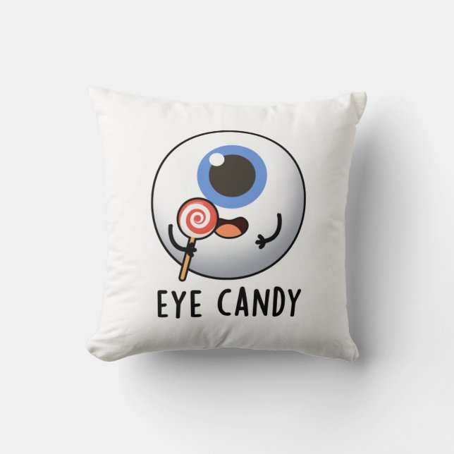 Eye Candy Funny Eyeball Pun Throw Pillow (Front)