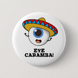Eye Caramba Funny Mexican Pun  2 Inch Round Button