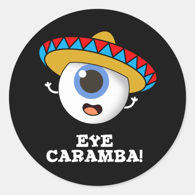 Eye Caramba Funny Mexican Pun Dark BG Classic Round Sticker (Front)