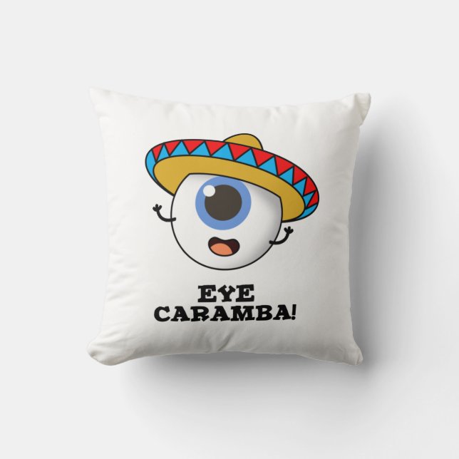 Eye Caramba Funny Mexican Pun  Throw Pillow (Front)