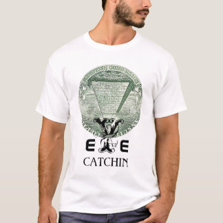 EYE  CATCHIN T-Shirt