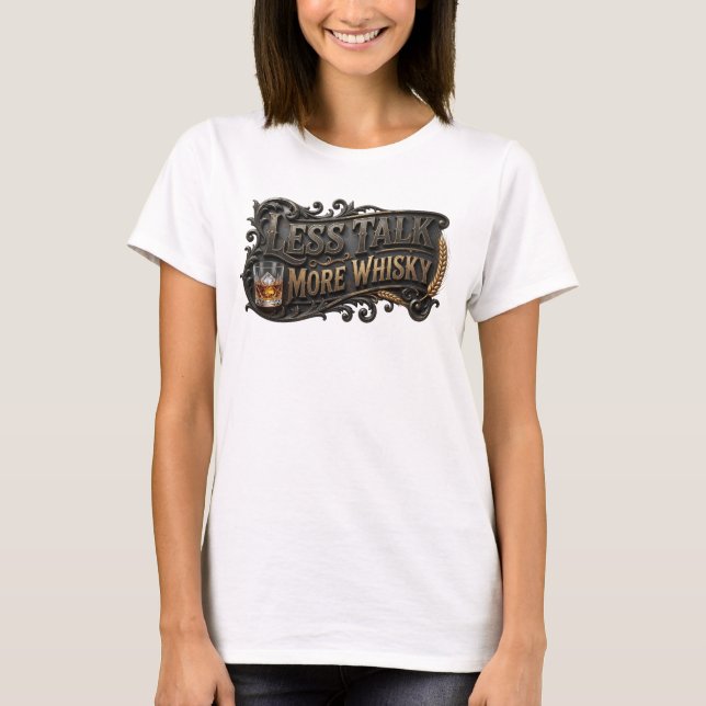 Eye-Catching Colourful LESS TALK MORE WHISKY Tee (Front)