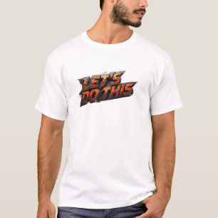 Eye-Catching LET'S DO THIS Fashion Art T-Shirt
