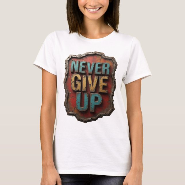 Eye-Catching Silver NEVER GIVE UP Quote Shirt (Front)