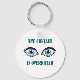 Eye Contact Is Overrated Keychain