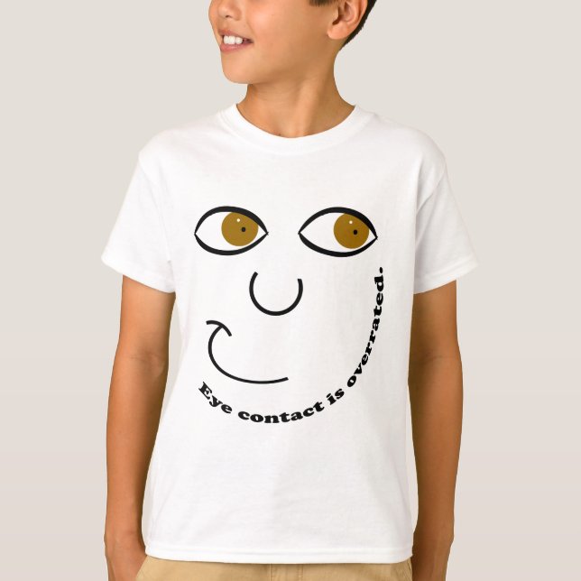 Eye Contact is Overrated Kids' Shirts (Front)