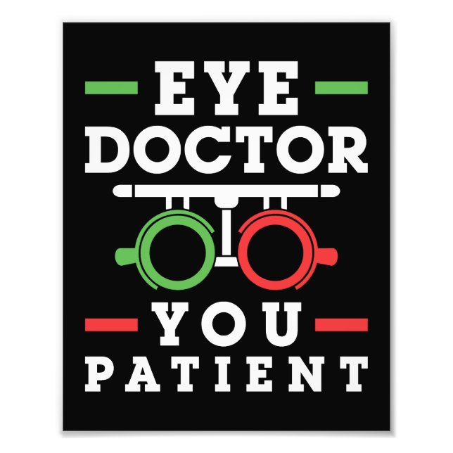 Eye Doctor You Patient Funny Optometrist Photo Print (Front)