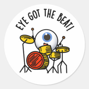 Eye Got The Beat Funny Drummer Pun  Classic Round Sticker