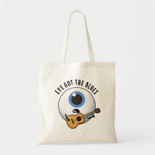 Eye Got The Blues Funny Eyeball Music Pun  Tote Bag