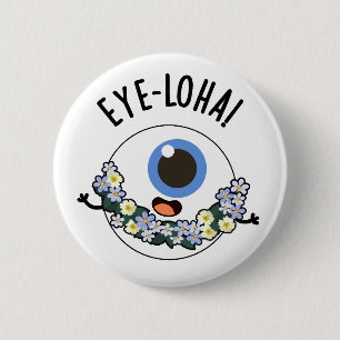 Eye-loha Funny Eye Pun  2 Inch Round Button