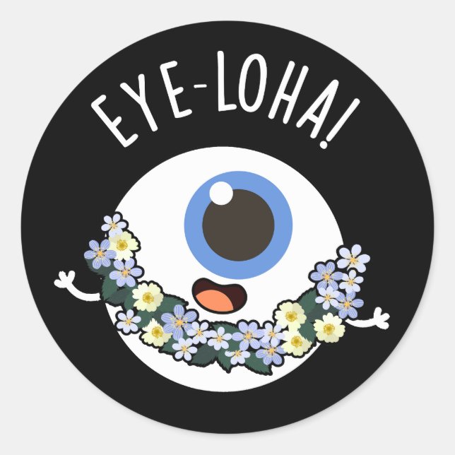 Eye-loha Funny Eye Pun Dark BG Classic Round Sticker (Front)