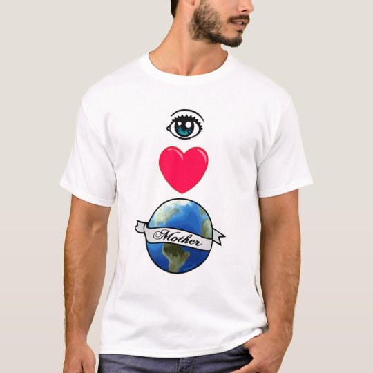 Eye Love Mother Earth T-Shirt