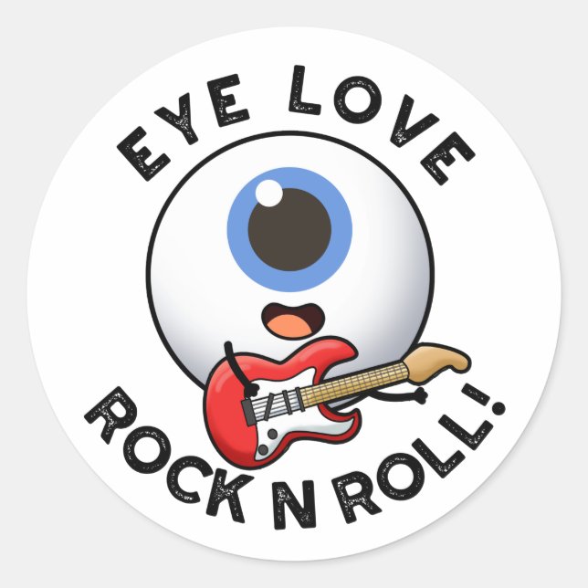 Eye Love Rock And Roll Funny Eyeball Pun  Classic Round Sticker (Front)