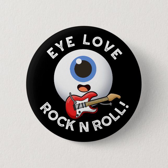 Eye Love Rock And Roll Funny Eyeball Pun Dark BG 2 Inch Round Button (Front)