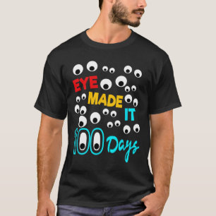 Eye Made It 100 Days  100 Days Of School Student T T-Shirt